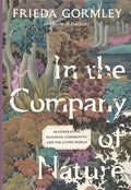 In The Company of Nature : Regenerating Business, Community and the Living World by Frieda Gormley 9781645023500