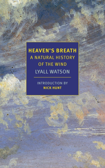 Heaven's Breath : A Natural History of the Wind by Lyall Watson 9781681373690