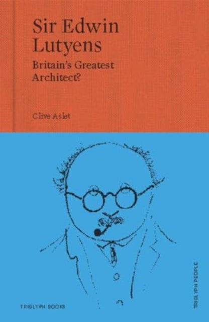 Sir Edwin Lutyens : Britain's Greatest Architect? by Clive Aslet 9781739731434