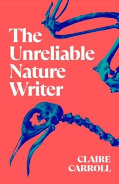 The Unreliable Nature Writer by Claire Carroll 9781739830182