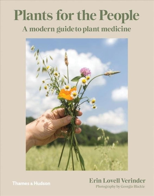 Plants for the People : A Modern Guide to Plant Medicine by Erin Lovell Verinder 9781760760465