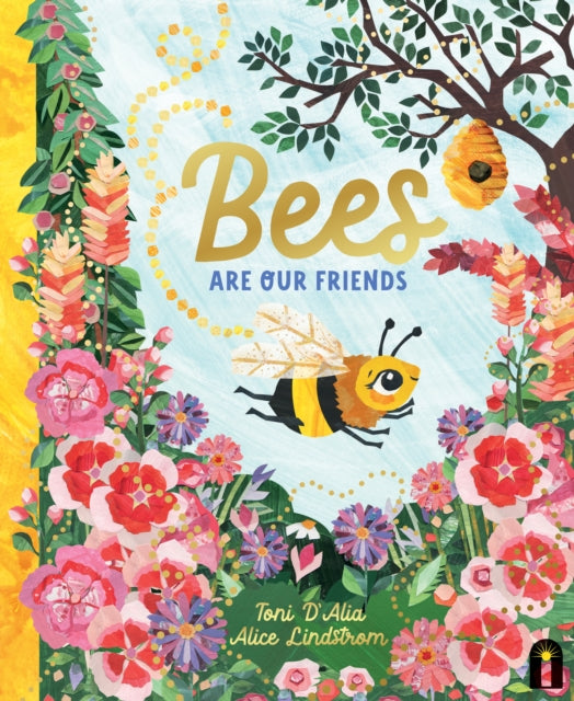 Bees Are Our Friends by Toni D'Alia 9781761210488