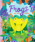 Frogs Are Our Friends by Toni D'Alia 9781761212987