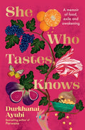 She Who Tastes, Knows : A memoir of food, exile and awakening by Durkhanai Ayubi 9781761500121