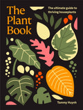 The Plant Book : The ultimate guide to thriving houseplants by Tammy Huynh 9781761500718