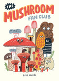 The Mushroom Fan Club by Elise Gravel 9781770463226