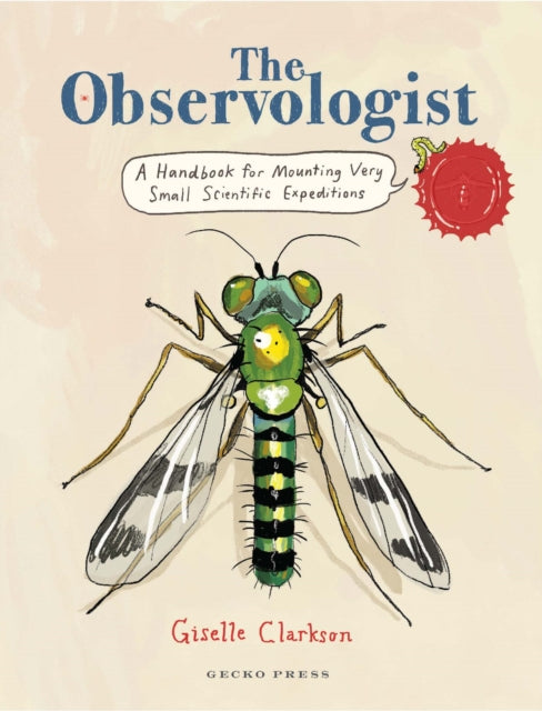 The Observologist : A Handbook for Mounting Very Small Scientific Expeditions by Giselle Clarkson 9781776575190