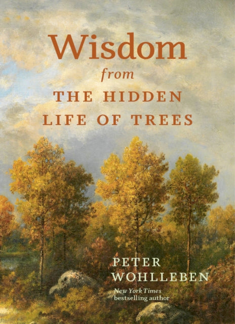 Wisdom from the Hidden Life of Trees by Peter Wohlleben 9781778401404