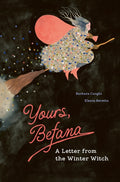 Yours, Befana : A Letter from the Winter Witch by Barbara Cuoghi 9781778401466