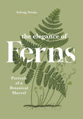 The Elegance of Ferns : Portrait of a Botanical Marvel by Solvejg Nitzke 9781778403385