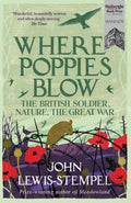 Where Poppies Blow : The British Soldier, Nature, the Great War by John Lewis-Stempel 9781780224916