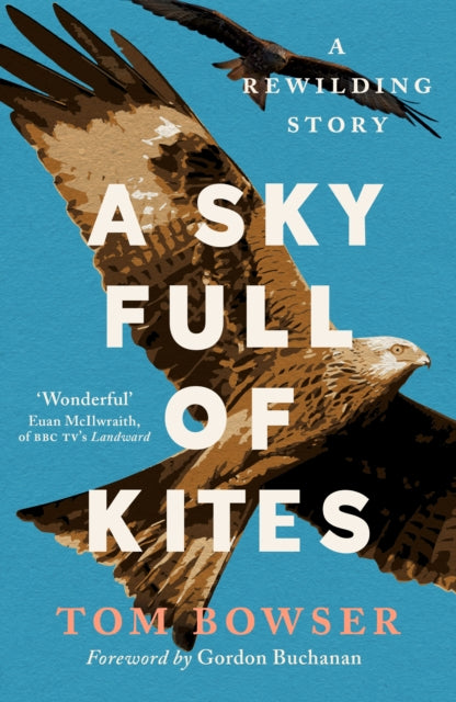 A Sky Full of Kites : A Rewilding Story by Tom Bowser 9781780277769