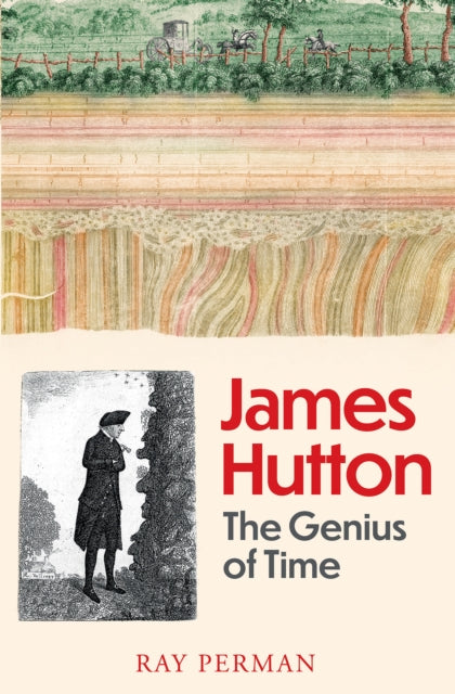 James Hutton : The Genius of Time by Ray Perman 9781780277851