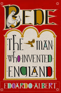Bede: The Man Who Invented England by Edoardo Albert 9781780278391