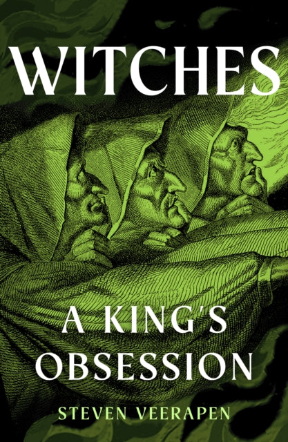 Witches : A King's Obsession by Steven Veerapen 9781780279527