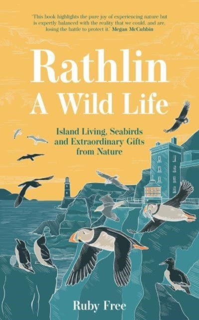 Rathlin, A Wild Life : Island Living, Seabirds and Extraordinary Gifts from Nature by Ruby Free 9781780733869