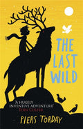 The Last Wild Trilogy: The Last Wild : Book 1 by Piers Torday 9781780878300