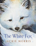 The White Fox by Jackie Morris 9781781127391