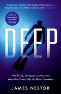 Deep : Freediving, Renegade Science and What the Ocean Tells Us About Ourselves by James Nestor 9781781250662