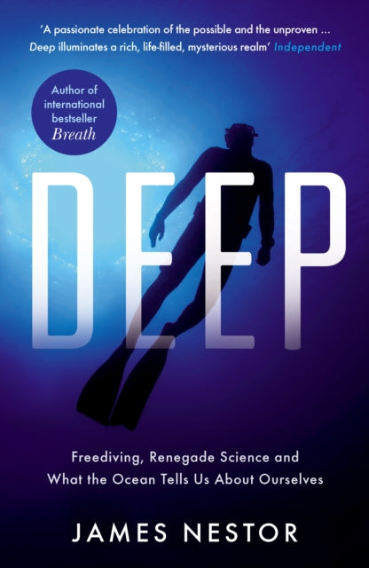 Deep : Freediving, Renegade Science and What the Ocean Tells Us About Ourselves by James Nestor 9781781250662