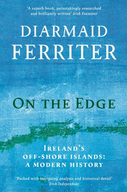 On the Edge : Ireland's off-shore islands: a modern history by Diarmaid Ferriter 9781781256442