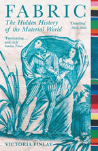 Fabric : The Hidden History of the Material World by Victoria Finlay 9781781257074