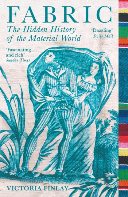 Fabric : The Hidden History of the Material World by Victoria Finlay 9781781257074