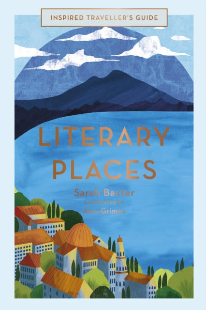 Literary Places : Volume 2 by Sarah Baxter 9781781318102