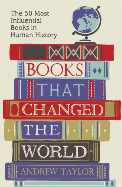 Books that Changed the World : The 50 Most Influential Books in Human History by Andrew Taylor 9781782069423