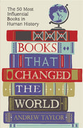 Books that Changed the World : The 50 Most Influential Books in Human History by Andrew Taylor 9781782069423
