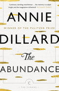 The Abundance by Annie Dillard 9781782117735