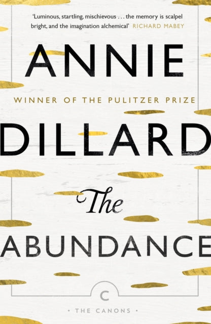 The Abundance by Annie Dillard 9781782117735