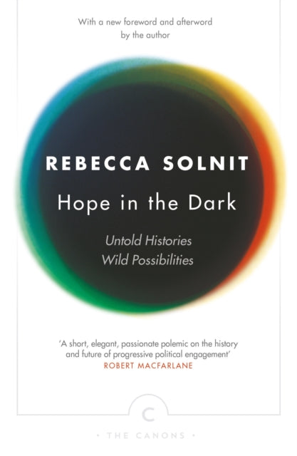 Hope In The Dark : Untold Histories, Wild Possibilities by Rebecca Solnit 9781782119074