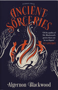 Ancient Sorceries by Algernon Blackwood 9781782278511