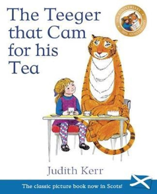 The Teeger That Cam For His Tea : The Tiger Who Came to Tea in Scots by Judith Kerr 9781782504665