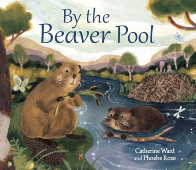 By the Beaver Pool by Catherine Ward 9781782509356