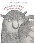 What Feelings Do When No One's Looking by Tina Oziewicz 9781782693598