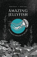 Amazing Jellyfish : Mysterious Dweller of the Deep by Michael Stavaric 9781782694250