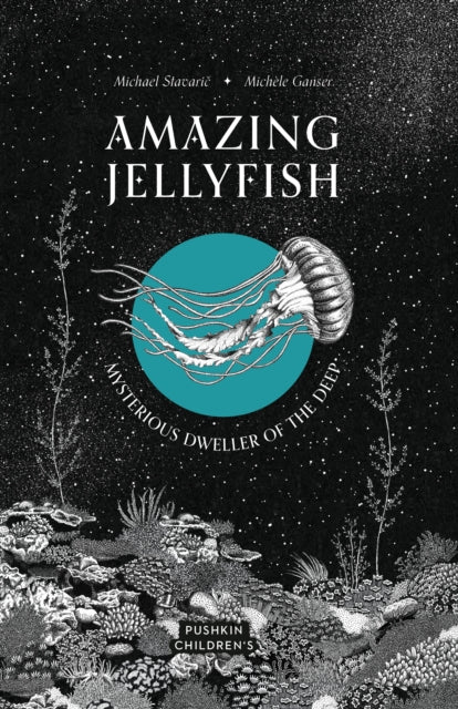 Amazing Jellyfish : Mysterious Dweller of the Deep by Michael Stavaric 9781782694250