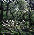 Uncommon Ground : A word-lover's guide to the British landscape by Dominick Tyler 9781783350483
