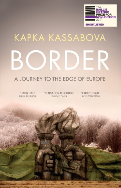 Border : A Journey to the Edge of Europe by Kapka Kassabova 9781783783205
