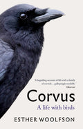 Corvus : A Life With Birds by Esther Woolfson 9781783784486