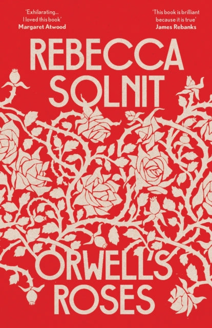 Orwell's Roses by Rebecca Solnit 9781783785520