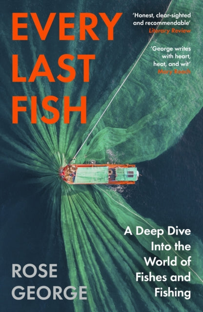 Every Last Fish : A Deep Dive Into the World of Fishes and Fishing by Rose George 9781783787937