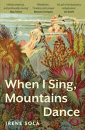 When I Sing, Mountains Dance by Irene Sola 9781783788255