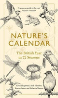 Nature's Calendar : The British Year in 72 Seasons by Kiera Chapman 9781783789610