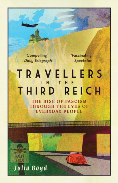 Travellers in the Third Reich : The Rise of Fascism Seen Through the Eyes of Everyday People by Julia Boyd 9781783963812
