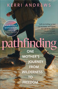 Pathfinding : One Mother's Journey from Wilderness to Freedom - from the author of Wanderers by Kerri Andrews 9781783968442