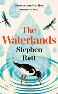 The Waterlands : Follow a Raindrop from Source to Sea by Stephen Rutt 9781783969319