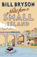 Notes From A Small Island : Journey Through Britain by Bill Bryson 9781784161194